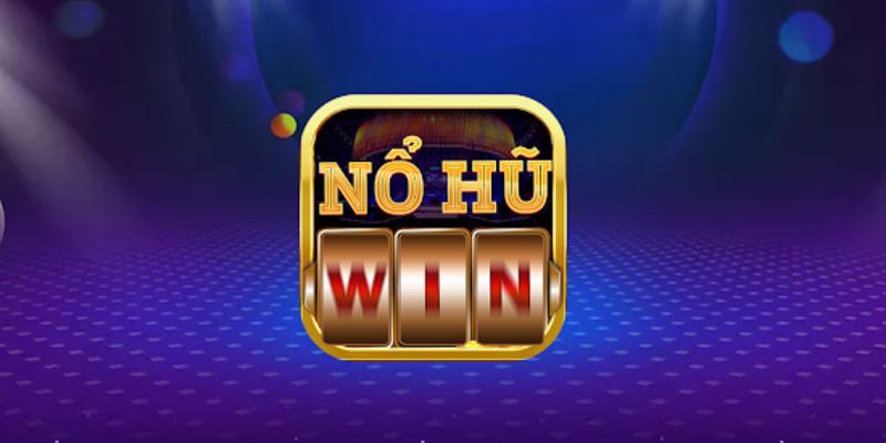 Cách chơi nổ hũ win