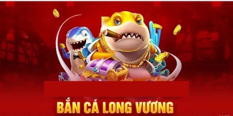 Khái quát vài nét về bắn cá long vương Loto188