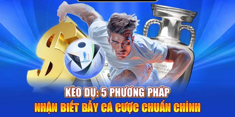 Top 4 cách nhận biết kèo lừa cực hiệu quả cho tân thủ
