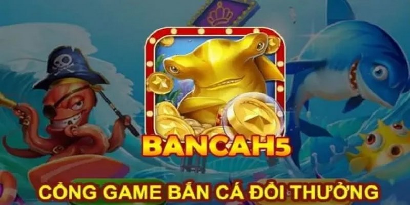 Đôi nét về siêu phẩm bắn cá h5