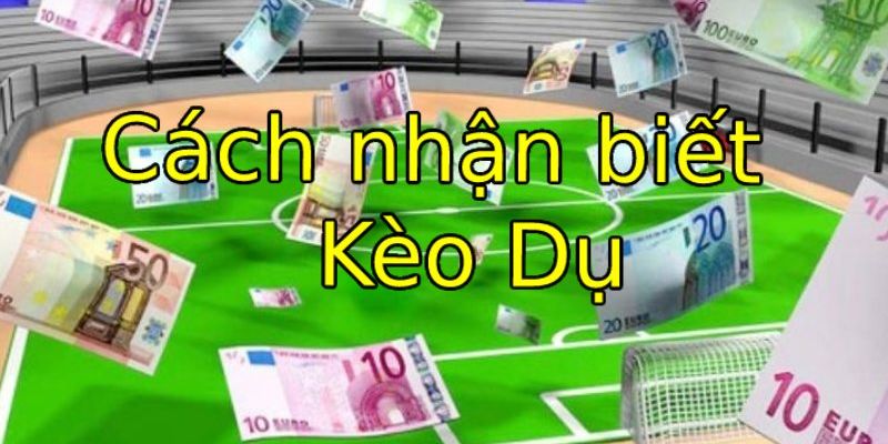 Lưu ý quan trọng khi áp dụng cách nhận biết kèo dụ