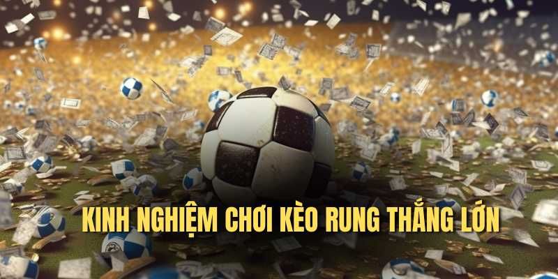 Kinh nghiệm chơi kèo rung từ cao thủ Loto188