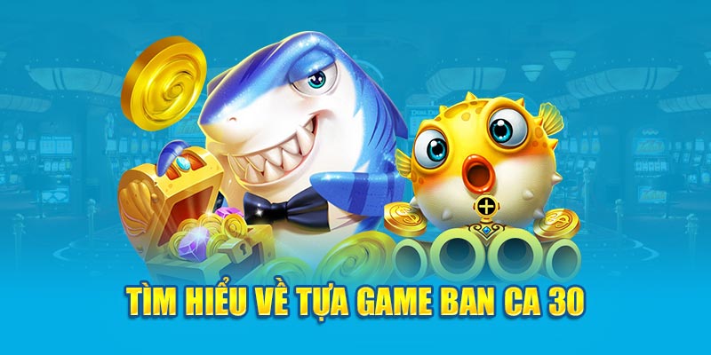 Hướng dẫn tham gia chơi bắn cá 30 tại Loto188