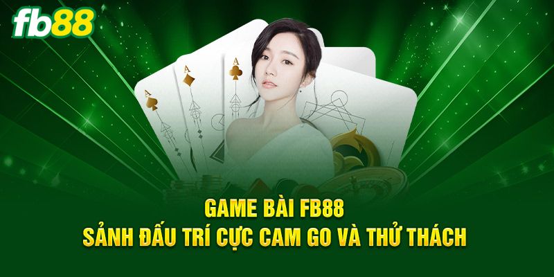 Đôi nét giới thiệu sảnh game bài FB88