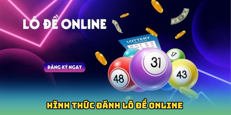 Hình thức đánh lô đề online được yêu thích hiện nay