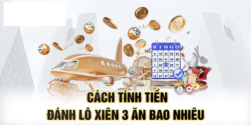 Xiên 3 Ăn Bao Nhiêu? - Giải Mã Công Thức Tính Thưởng Chuẩn
