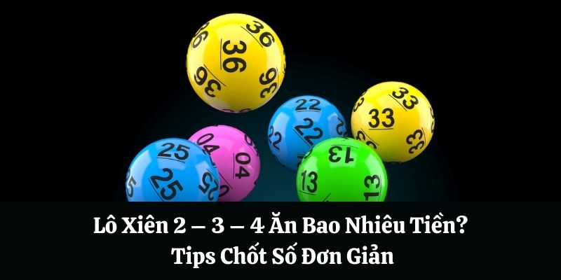 Làm sao để tính xác suất xiên 2 ăn bao nhiêu?