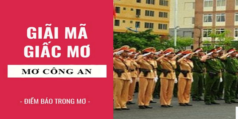 Chiêm bao thấy công an bắt chuyện với mình 