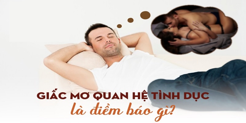 Giải Mã Chiêm Bao Mơ Thấy Ân Ái Với Người Quen 