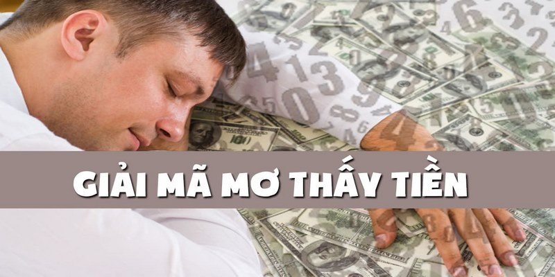 Mơ thấy tiền đánh con gì và ý nghĩa tâm linh 