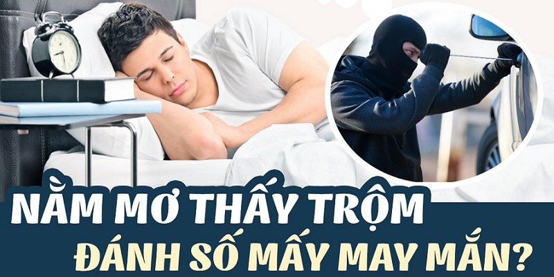 Những con số may mắn đến với giấc mơ thấy ăn trộm 