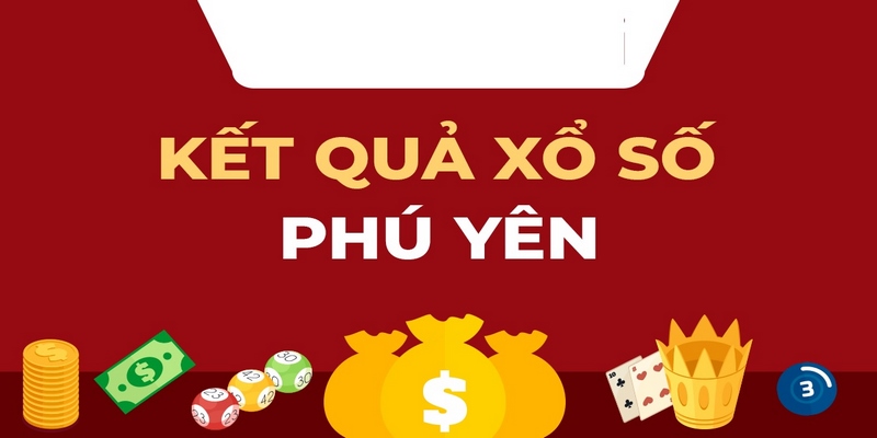 Cập nhật kết quả xổ số tại Phú Yên cho tân thủ 