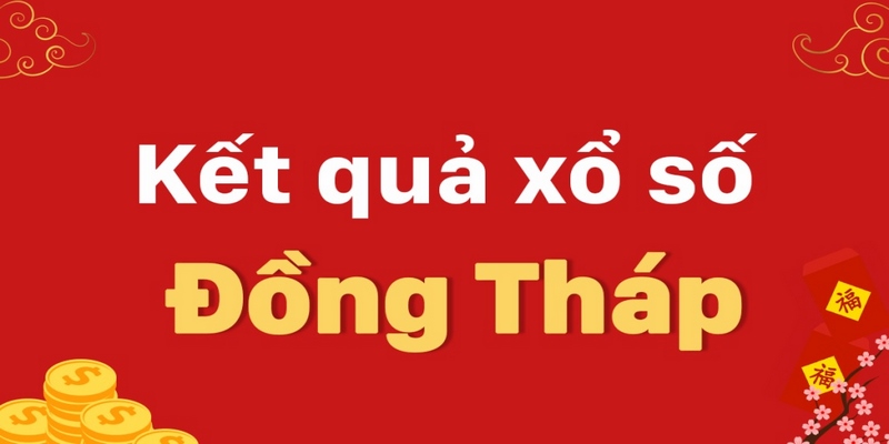 Tìm Hiểu Xổ Số Đồng Tháp Và Những Dự Đoán Cực Chuẩn