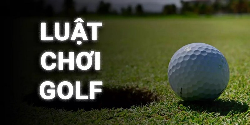Luật chơi môn thể thao Golf