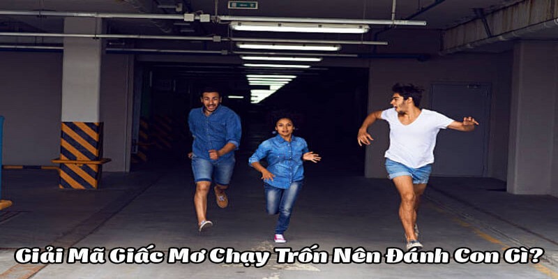 Giải mã giấc mơ thấy mình chạy trốn chi tiết