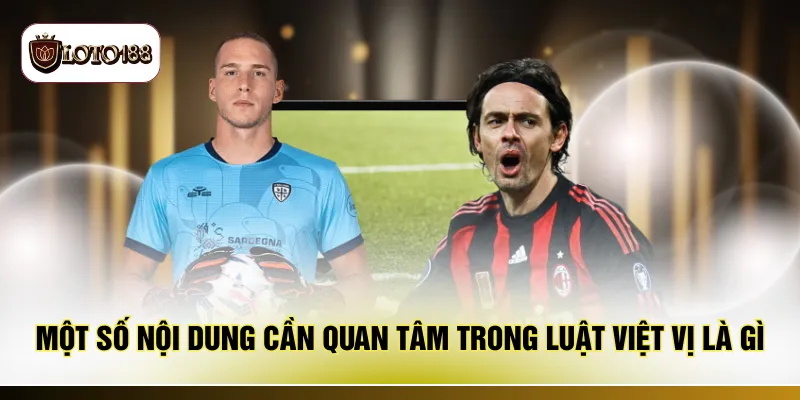 Một số nội dung cần quan tâm trong luật việt vị là gì