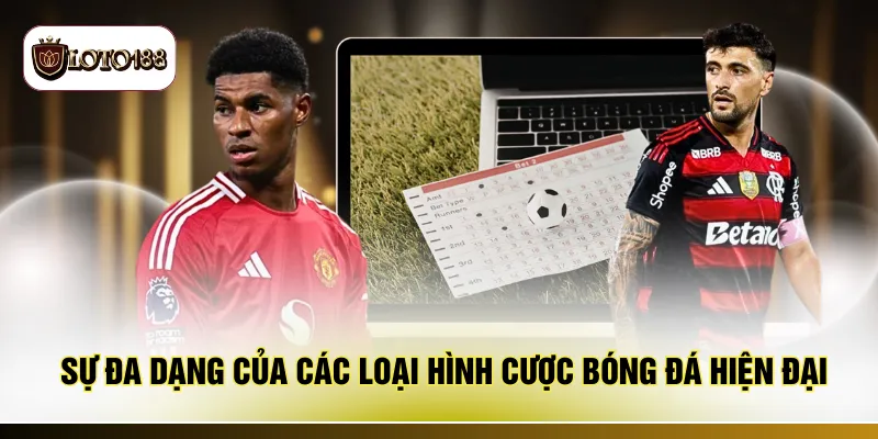 Sự đa dạng của các loại hình cược bóng đá hiện đại