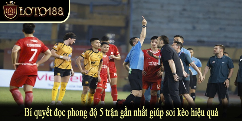 Bí quyết đọc phong độ 5 trận gần nhất giúp soi kèo hiệu quả