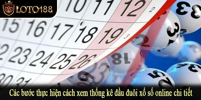Các bước thực hiện cách xem thống kê đầu đuôi xổ số online chi tiết