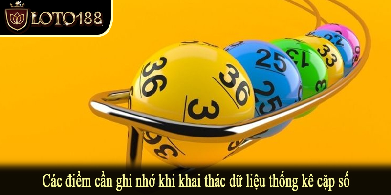 Các điểm cần ghi nhớ khi khai thác dữ liệu thống kê cặp số