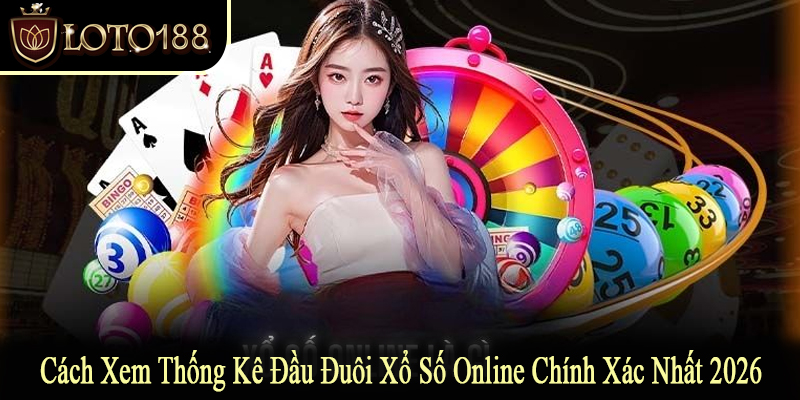 cách xem thống kê đầu đuôi xổ số online