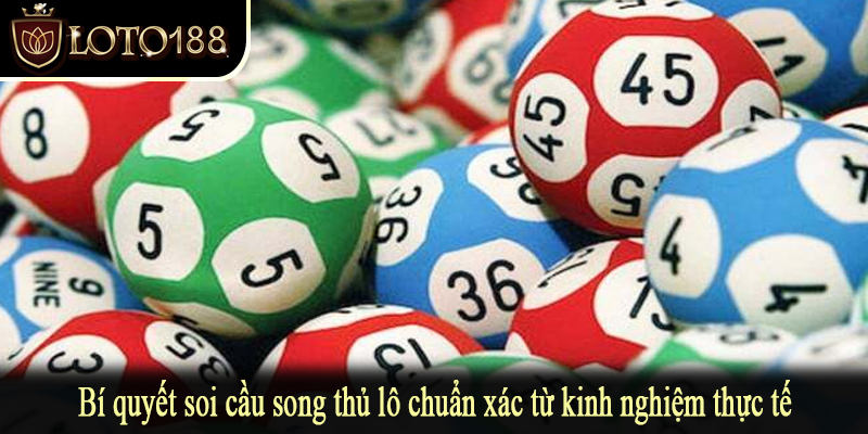 Bí quyết soi cầu song thủ lô chuẩn xác từ kinh nghiệm thực tế