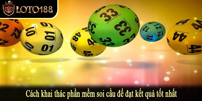 Cách khai thác phần mềm soi cầu để đạt kết quả tốt nhất