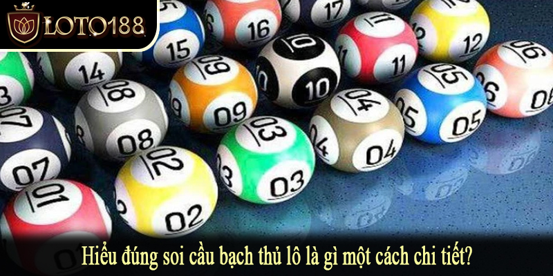 Hiểu đúng soi cầu bạch thủ lô là gì một cách chi tiết?