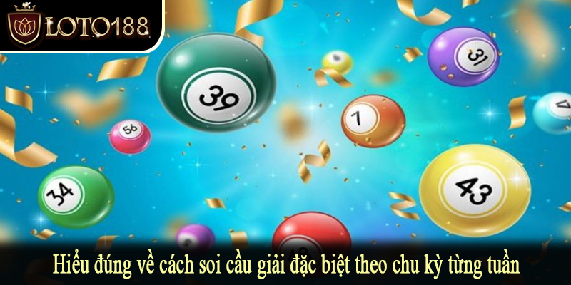Hiểu đúng về cách soi cầu giải đặc biệt theo chu kỳ từng tuần