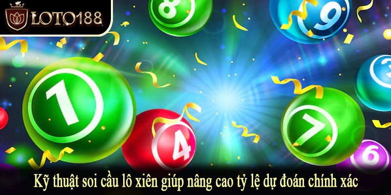 Kỹ thuật soi cầu lô xiên giúp nâng cao tỷ lệ dự đoán chính xác