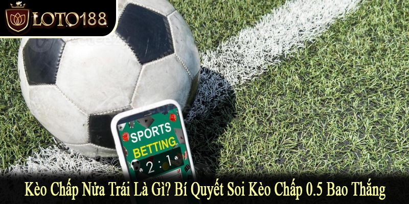 kèo chấp nửa trái